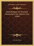 Cover: Bemerkungen Zur Neuesten Nomenclatur Der Alpinen Trias (1896) - Kessinger Publishing