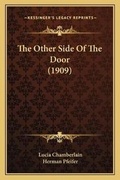 Cover: The Other Side Of The Door (1909) - Kessinger Publishing