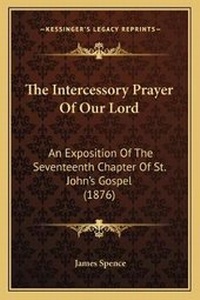 Enlarge image Cover: The Intercessory Prayer Of Our Lord - Kessinger Publishing