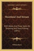 Cover: Moorland And Stream - Kessinger Publishing