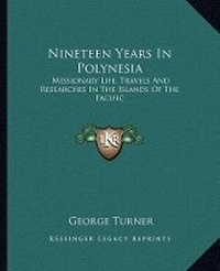 Abbildung von: Nineteen Years In Polynesia - Kessinger Publishing