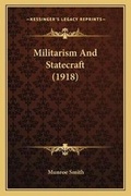 Cover: Militarism And Statecraft (1918) - Kessinger Publishing