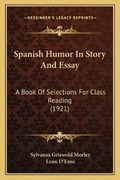 Cover: Spanish Humor In Story And Essay - Kessinger Publishing
