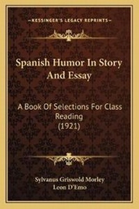 Enlarge image Cover: Spanish Humor In Story And Essay - Kessinger Publishing