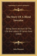 Cover: The Story Of A Blind Inventor - Kessinger Publishing