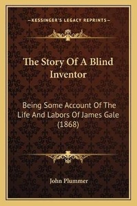Enlarge image Cover: The Story Of A Blind Inventor - Kessinger Publishing