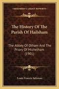 Cover: The History Of The Parish Of Hailsham - Kessinger Publishing