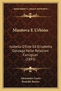 Cover: Mantova E Urbino - Kessinger Publishing