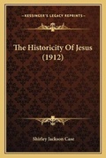 Cover: The Historicity Of Jesus (1912) - Kessinger Publishing
