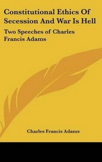 Abbildung von: Constitutional Ethics of Secession and War Is Hell - Kessinger Publishing