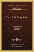 Cover: The Little Gray Shoe - Kessinger Publishing