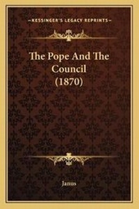 Enlarge image Cover: The Pope And The Council (1870) - Kessinger Publishing