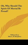 Cover: Oh, Why Should the Spirit of Mortal Be Proud? - Kessinger Publishing