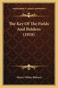 Cover: The Key Of The Fields And Boldero (1918) - Kessinger Publishing