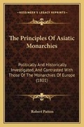 Cover: The Principles Of Asiatic Monarchies - Kessinger Publishing