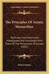 Enlarge image Cover: The Principles Of Asiatic Monarchies - Kessinger Publishing