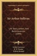 Cover: Sir Arthur Sullivan - Kessinger Publishing