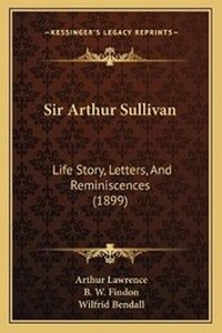 Enlarge image Cover: Sir Arthur Sullivan - Kessinger Publishing