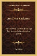 Cover: Aus Dem Kaukasus - Kessinger Publishing