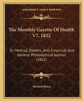 Cover: The Monthly Gazette Of Health V7, 1822 - Kessinger Publishing