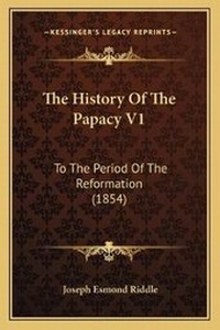 Enlarge image Cover: The History Of The Papacy V1 - Kessinger Publishing