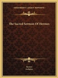 Cover: The Sacred Sermon Of Hermes - Kessinger Publishing
