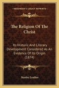 Cover: The Religion Of The Christ - Kessinger Publishing