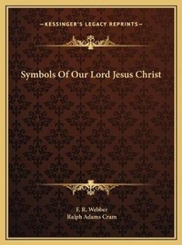 Enlarge image Cover: Symbols Of Our Lord Jesus Christ - Kessinger Publishing