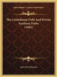 Abbildung von: The Confederate Debt And Private Southern Debts (1884) - Kessinger Publishing