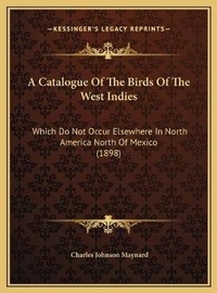 Abbildung von: A Catalogue Of The Birds Of The West Indies - Kessinger Publishing
