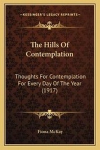 Enlarge image Cover: The Hills Of Contemplation - Kessinger Publishing