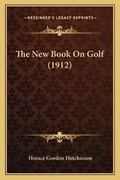 Cover: The New Book On Golf (1912) - Kessinger Publishing