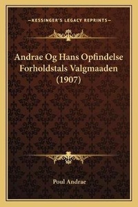 Abbildung von: Andrae Og Hans Opfindelse Forholdstals Valgmaaden (1907) - Kessinger Publishing