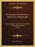 Cover: The Romance Of Palestine, A History For Young People - Kessinger Publishing