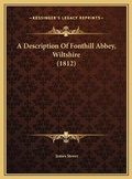 Cover: A Description Of Fonthill Abbey, Wiltshire (1812) - Kessinger Publishing