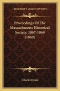 Cover: Proceedings Of The Massachusetts Historical Society, 1867-1869 (1869) - Kessinger Publishing