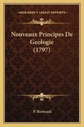 Cover: Nouveaux Principes De Geologie (1797) - Kessinger Publishing
