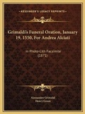Cover: Grimaldi's Funeral Oration, January 19, 1550, For Andrea Alciati - Kessinger Publishing