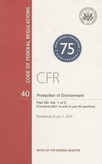 Bild: Code of Federal Regulations, Title 40, Protection of Environment, PT. 60 (Section 60.1 to End), Revised as of July 1, 2013 - Government Printing Office