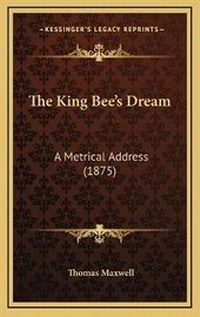 Enlarge image Cover: The King Bee's Dream - Kessinger Publishing