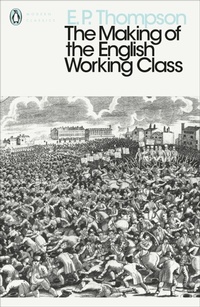 Enlarge image Cover: The Making of the English Working Class - Penguin Classics