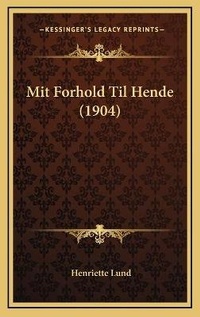 Abbildung von: Mit Forhold Til Hende (1904) - Kessinger Publishing