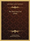 Cover: The Wise Gray Cat (1918) - Kessinger Publishing