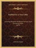 Cover: Faithful In A Very Little - Kessinger Publishing