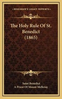 Enlarge image Cover: The Holy Rule Of St. Benedict (1865) - Kessinger Publishing