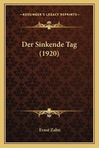 Enlarge image Cover: Der Sinkende Tag (1920) - Kessinger Publishing
