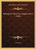Cover: Beitrag Zur Flora Von Angola, Part 1 (1901) - Kessinger Publishing