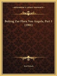 Enlarge image Cover: Beitrag Zur Flora Von Angola, Part 1 (1901) - Kessinger Publishing
