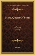 Cover: Mary, Queen Of Scots - Kessinger Publishing