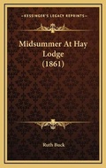 Cover: Midsummer At Hay Lodge (1861) - Kessinger Publishing